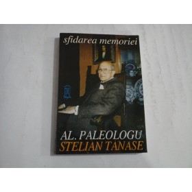 SFIDAREA MEMORIEI  -  AL. PALEOLOGU  -  STELIAN TANASE